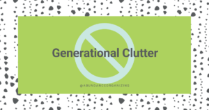 Generational Clutter - What it is and How to Stop it